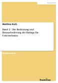 Basel 2 - Die Bedeutung und Herausforderung des Ratings für Unternehmen