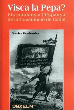 Visca la Pepa? : Els catalans a l'Espanya de la Constitució de Cadis - Deulonder i Camins, Xavier
