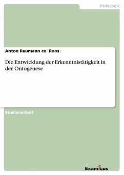 Die Entwicklung der Erkenntnistätigkeit in der Ontogenese - Reumann, Anton
