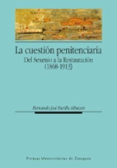 La cuestión penitenciaria (1868-1913) : del Sexenio a la Restauración - Burillo Albacete, Fernando J.