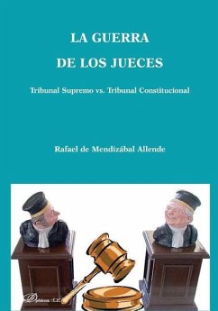 La guerra de los jueces : Tribunal Supremo vs. Tribunal Constitucional - Mendizabal Allende, Rafael de