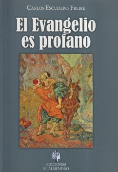 El Evangelio es profano - Escudero Freire, Carlos