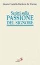 Scritti sulla passione del Signore. Considerazioni sulla passione di nostro Signore. Ricordi di Gesù. I dolori mentali di Gesù nella sua passione