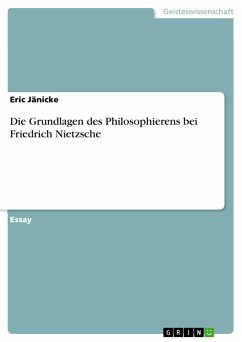 Die Grundlagen des Philosophierens bei Friedrich Nietzsche - Jänicke, Eric