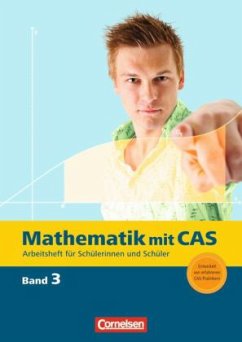 Arbeitsheft für Schülerinnen und Schüler / Mathematik mit CAS Bd.3