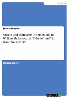 Soziale und ethnische Unterschiede in William Shakespeares 'Othello' und Tim Blake Nelsons 'O' - Gekeler, Senta