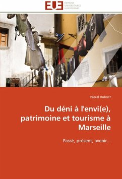 Du déni à l'envi(e), patrimoine et tourisme à Marseille - Hubner, Pascal