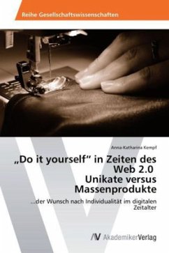 Do it yourself in Zeiten des Web 2.0 Unikate versus Massenprodukte