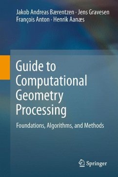 Guide to Computational Geometry Processing - Bærentzen, J. Andreas; Aanæs, Henrik; Anton, François; Gravesen, Jens