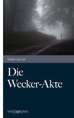 Die Wecker-Akte - Lehner, Stefan