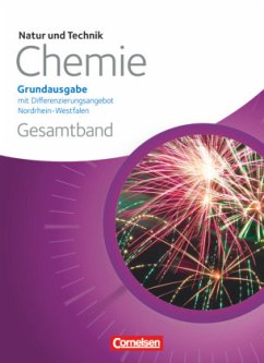 Natur und Technik - Chemie (Ausgabe 2013) - Sekundarschule/Gesamtschule Nordrhein-Westfalen - Gesamtband / Natur und Technik, Physik/Chemie: Grundausgabe mit Differenzierungsangebot, Nordrhein-Westfalen - Beyer, Jan