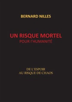 UN RISQUE MORTEL pour l'humanité - Nilles, Bernard