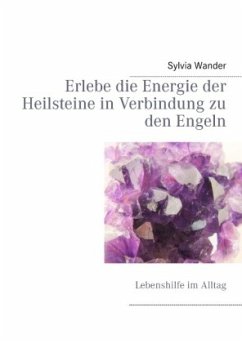 Erlebe die Energie der Heilsteine in Verbindung zu den Engeln - Wander, Sylvia