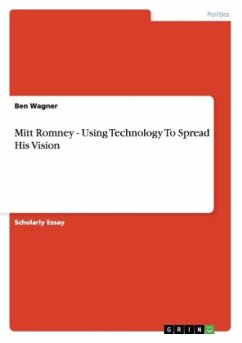 Mitt Romney - Using Technology To Spread His Vision