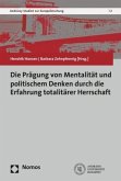 Die Prägung von Mentalität und politischem Denken durch die Erfahrung totalitärer Herrschaft