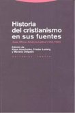 Historia del cristianismo en sus fuentes : Asia, África, América Latina, 1450-1990 Historia del cristianismo en sus fuentes : Asia, África, América Latina, 1450-1990
