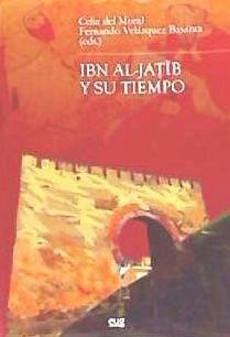 Ibn Al-Jatib y su tiempo - Moral Molina, Celia del