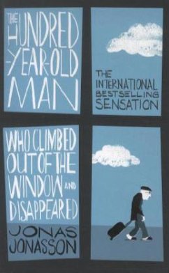 The Hundred-Year-Old Man Who Climbed Out of the Window and Disappeared - Jonasson, Jonas