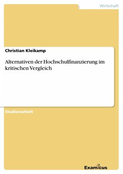 Alternativen der Hochschulfinanzierung im kritischen Vergleich - Kleikamp, Christian