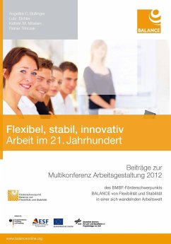 Flexibel, stabil, innovativ. Arbeit im 21. Jahrhundert - Möslein, Kathrin M.; Bullinger, Angelika C.; Eichler, Lutz; Trinczek, Rainer