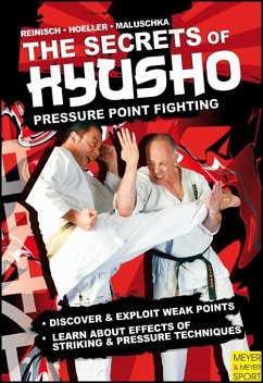 The Secrets Kyusho: Pressure Point Fighting - Reinisch, Stefan;Höller, Jürgen;Maluschka, Axel