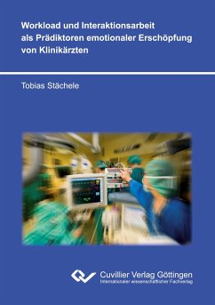 Workload und Interaktionsarbeit als Prädiktoren emotionaler Erschöpfung von Klinikärzten - Stächele, Tobias