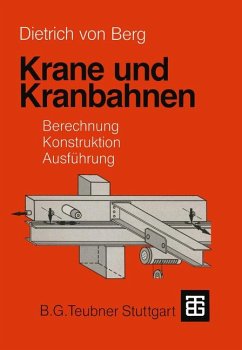 Krane und Kranbahnen - Berechnung, Konstruktion, Ausführung - Berg, Dietrich von