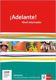 Adelante! - Nivel intermedio. Spanisch als neueinsetzende Fremdsprache an BBS und GYM. 11./12. Schuljahr. Lehrerbuch mit Lehrersoftware und Video-DVD