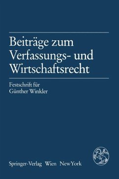 Beiträge zum Verfassungs- und Wirtschaftsrecht : Festschrift für Günther Winkler.