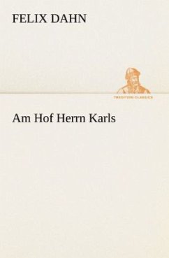 Am Hof Herrn Karls - Dahn, Felix