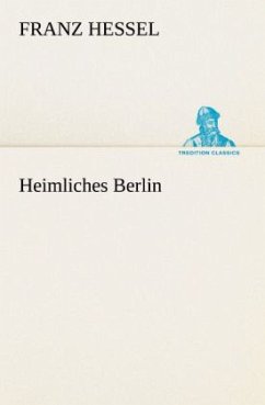 Heimliches Berlin - Hessel, Franz