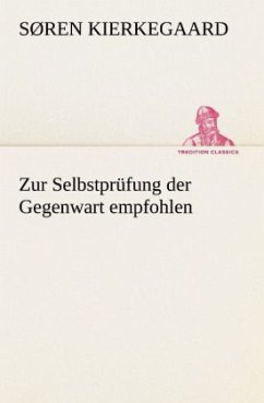 Zur Selbstprüfung der Gegenwart empfohlen - Kierkegaard, Søren