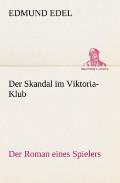 Der Skandal im Viktoria-Klub - Edel, Edmund