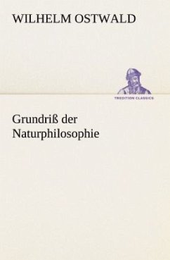 Grundriß der Naturphilosophie - Ostwald, Wilhelm