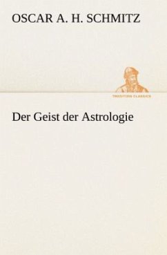 Der Geist der Astrologie - Schmitz, Oscar A. H.