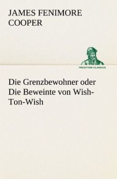 Die Grenzbewohner oder Die Beweinte von Wish-Ton-Wish - Cooper, James Fenimore