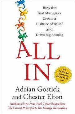 All in: How the Best Managers Create a Culture of Belief and Drive Big Results - Gostick, Adrian Robert; Elton, Chester