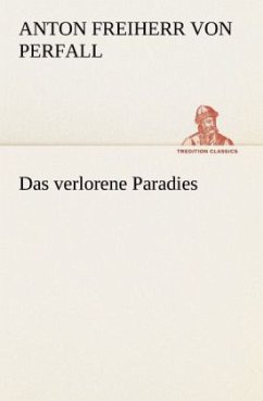 Das verlorene Paradies - Perfall, Anton von