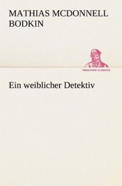 Ein weiblicher Detektiv - Bodkin, Mathias McDonnell