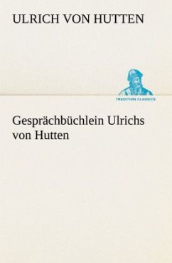 Gesprächbüchlein Ulrichs von Hutten - Hutten, Ulrich von