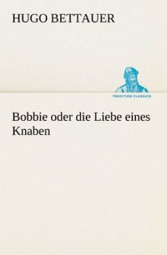 Bobbie oder die Liebe eines Knaben - Bettauer, Hugo