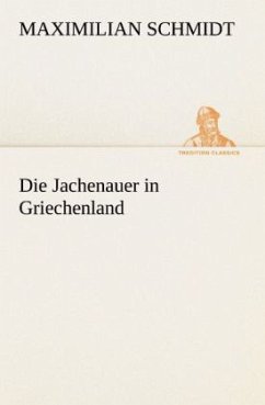 Die Jachenauer in Griechenland - Schmidt, Maximilian