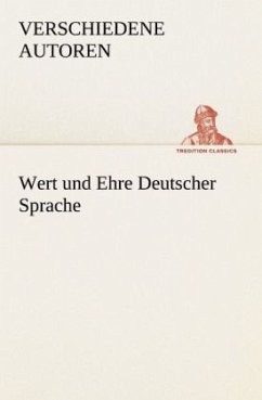 Wert und Ehre Deutscher Sprache - Verschiedene Autoren