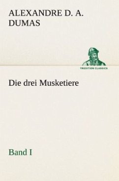 Die drei Musketiere - Band I - Dumas, Alexandre, der Ältere