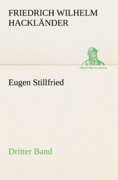 Eugen Stillfried - Dritter Band - Hackländer, Friedrich Wilhelm von