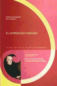 El astrólogo fingido : edición crítica de las dos versiones por Fernando Rodríguez-Gallego - Calderón De La Barca, Pedro