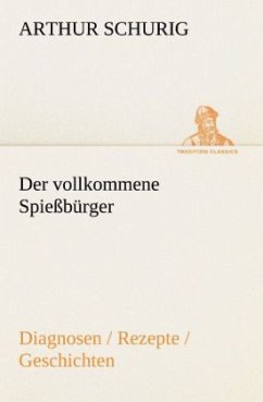 Der vollkommene Spießbürger - Schurig, Arthur