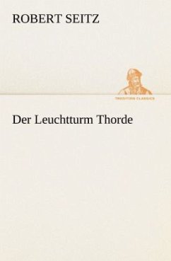 Der Leuchtturm Thorde - Seitz, Robert