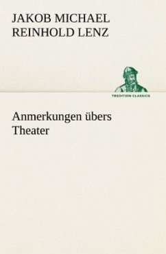Anmerkungen übers Theater - Lenz, Jakob M. R.