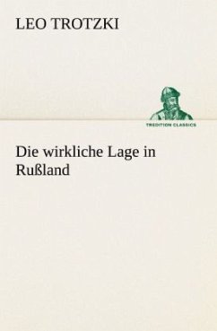 Die wirkliche Lage in Rußland - Trotzki, Leo